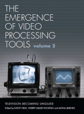 E-book, The Emergence of Video Processing Tools Volumes 1 & 2 : Television Becoming Unglued, Intellect