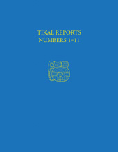 eBook, Tikal Reports, Numbers 1-11 : Facsimile Reissue of Original Reports Published 1958-1961, ISD