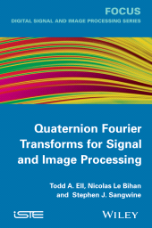 E-book, Quaternion Fourier Transforms for Signal and Image Processing, ISTE