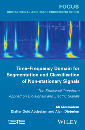 E-book, Time-Frequency Domain for Segmentation and Classification of Non-stationary Signals : The Stockwell Transform Applied on Bio-signals and Electric Signals, ISTE