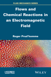 E-book, Flows and Chemical Reactions in an Electromagnetic Field, ISTE