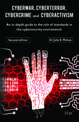 eBook, Cyberwar, Cyberterror, Cybercrime & Cyberactivism (2nd Edition) : An in-depth guide to the role of standards in the cybersecurity environment, IT Governance Publishing