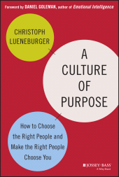 eBook, A Culture of Purpose : How to Choose the Right People and Make the Right People Choose You, Jossey-Bass