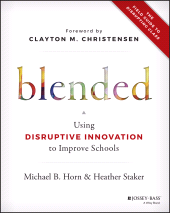 E-book, Blended : Using Disruptive Innovation to Improve Schools, Jossey-Bass