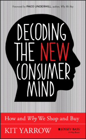 eBook, Decoding the New Consumer Mind : How and Why We Shop and Buy, Jossey-Bass
