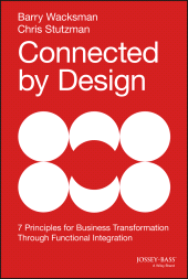 E-book, Connected by Design : Seven Principles for Business Transformation Through Functional Integration, Wacksman, Barry, Jossey-Bass