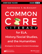 E-book, Common Core Literacy for ELA, History/Social Studies, and the Humanities : Strategies to Deepen Content Knowledge (Grades 6-12), Jossey-Bass