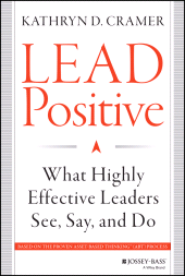 E-book, Lead Positive : What Highly Effective Leaders See, Say, and Do, Jossey-Bass