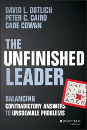 E-book, The Unfinished Leader : Balancing Contradictory Answers to Unsolvable Problems, Jossey-Bass