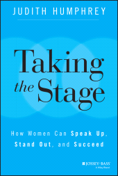 E-book, Taking the Stage : How Women Can Speak Up, Stand Out, and Succeed, Jossey-Bass