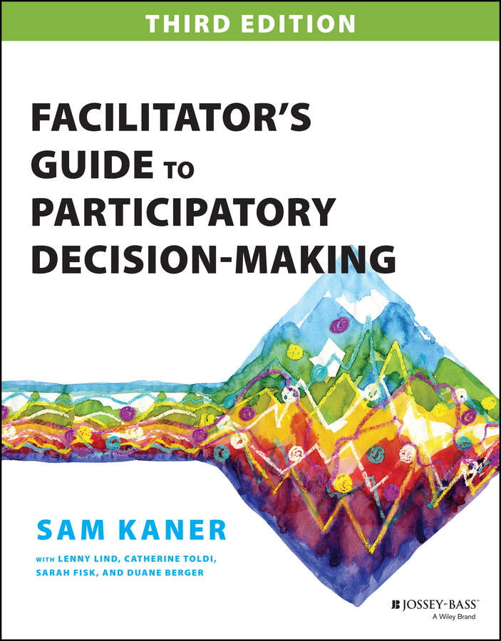 E-book, Facilitator's Guide to Participatory Decision-Making, Jossey-Bass