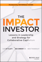 E-book, The Impact Investor : Lessons in Leadership and Strategy for Collaborative Capitalism, Jossey-Bass