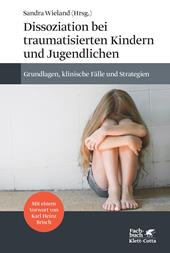 E-book, Dissoziation bei traumatisierten Kindern und Jugendlichen : Grundlagen, klinische Fälle und Strategien, Klett-Cotta