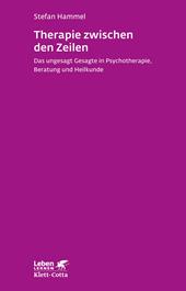 E-book, Therapie zwischen den Zeilen (Leben Lernen, Bd. 273) : Das ungesagt Gesagte in Psychotherapie, Beratung und Heilkunde, Klett-Cotta
