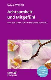 eBook, Achtsamkeit und Mitgefühl (Leben Lernen, Bd. 267) : Mut zur Muße statt Hektik und Burnout, Klett-Cotta