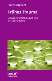 eBook, Frühes Trauma (Leben Lernen, Bd. 270) : Schwangerschaft, Geburt und erste Lebensjahre, Klett-Cotta