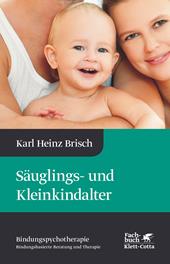 E-book, Säuglings- und Kleinkindalter (Bindungspsychotherapie, Bd. 2) : Bindungspsychotherapie - Bindungsbasierte Beratung und Therapie, Klett-Cotta