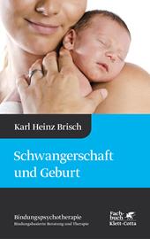 eBook, Schwangerschaft und Geburt (Bindungspsychotherapie, Bd. 1) : Bindungspsychotherapie - Bindungsbasierte Beratung und Therapie, Klett-Cotta