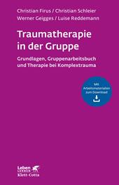 eBook, Traumatherapie in der Gruppe (Leben Lernen, Bd. 255) : Grundlagen und Behandlungsmanual, Klett-Cotta