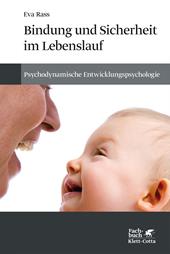 E-book, Bindung und Sicherheit im Lebenslauf : Psychodynamische Entwicklungspsychologie, Klett-Cotta