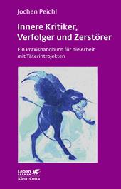 eBook, Innere Kritiker, Verfolger und Zerstörer (Leben Lernen, Bd. 260) : Ein Praxishandbuch für die Arbeit mit Täterintrojekten, Klett-Cotta