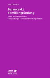 eBook, Balanceakt Familiengründung (Leben Lernen, Bd. 266) : Paare begleiten mit dem "Regensburger Familienentwicklungsmodell", Klett-Cotta