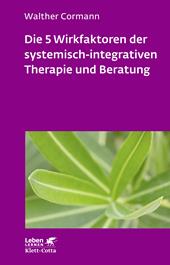 eBook, Die 5 Wirkfaktoren der systemisch-integrativen Therapie und Beratung (Leben Lernen, Bd. 268), Klett-Cotta