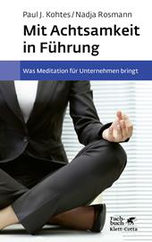 E-book, Mit Achtsamkeit in Führung : Was Meditation für Unternehmen bringt. Grundlagen, wissenschaftliche Erkenntnisse, Best Practices, Klett-Cotta