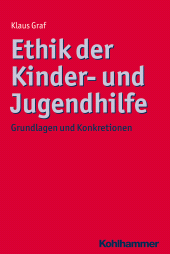 E-book, Ethik der Kinder- und Jugendhilfe : Grundlagen und Konkretionen, Kohlhammer Verlag