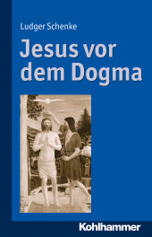 E-book, Jesus vor dem Dogma : Zur inneren Überzeugungskraft der Worte Jesu, Kohlhammer Verlag