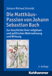E-book, Die Matthäus-Passion von Johann Sebastian Bach : Zur Geschichte ihrer religiösen und politischen Wahrnehmung und Wirkung, Kohlhammer Verlag
