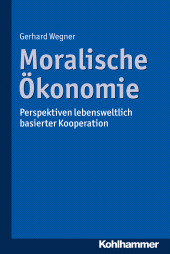 E-book, Moralische Ökonomie : Perspektiven lebensweltlich basierter Kooperation, Kohlhammer Verlag