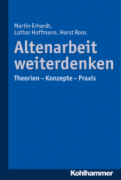 E-book, Altenarbeit weiterdenken : Theorien - Konzepte - Praxis, Kohlhammer Verlag