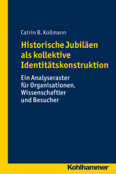 E-book, Historische Jubiläen als kollektive Identitätskonstruktion : Ein Planungs- und Analyseraster, Kohlhammer Verlag