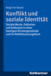 E-book, Konflikt und soziale Identität : Soziale Werte, Exklusion und Inklusion in einer heutigen Kirchengemeinde und im Matthäusevangelium, Kohlhammer Verlag