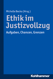 E-book, Ethik im Justizvollzug : Aufgaben, Chancen, Grenzen, Kohlhammer Verlag