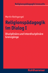 E-book, Religionspädagogik im Dialog I : Disziplinäre und interdisziplinäre Grenzgänge, Kohlhammer Verlag