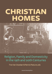 eBook, Christian Homes : Religion, Family and Domesticity in the 19th and 20th Centuries, Leuven University Press