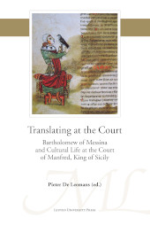 eBook, Translating at the Court : Bartholomew of Messina and Cultural Life at the Court of Manfred, King of Sicily, Leuven University Press