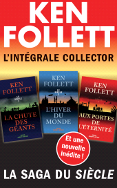 E-book, L'Intégrale collector Ken Follett-La saga du Siècle-La Chute des géants, L'Hiver du monde et Aux portes de l'éternité : La Chute des géants, L'Hiver du monde et Aux portes de l'éternité, Éditions Robert Laffont