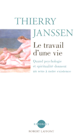 E-book, Le travail d'une vie-NE : Quand psychologie et spritualité donnent un sens à notre existence, Éditions Robert Laffont