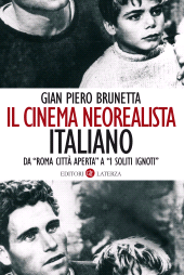 eBook, Il cinema neorealista italiano : da "Roma città aperta" a "I soliti ignoti", Brunetta, Gian Piero, Laterza