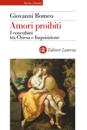 E-book, Amori proibiti : i concubini tra Chiesa e inquisizione : Napoli, 1563-1656, Romeo, Giovanni, 1949-, Laterza