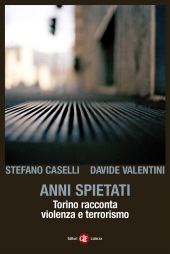 E-book, Anni spietati : Torino racconta violenza e terrorismo, Laterza