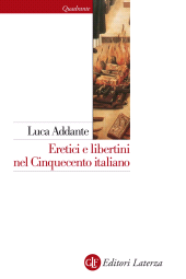 E-book, Eretici e libertini nel Cinquecento italiano, Addante, Luca, 1970-, Laterza