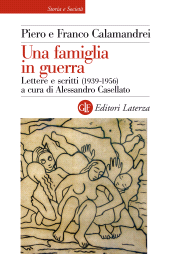 E-book, Una famiglia in guerra : lettere e scritti (1939-1956), Calamandrei, Piero, 1889-1956, Laterza