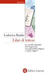 eBook, Libri di lettere : le raccolte epistolari del Cinquecento tra inquietudini religiose e "buon volgare", Laterza