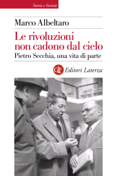 E-book, Le rivoluzioni non cadono dal cielo : Pietro Secchia, una vita di parte, GLF editori Laterza