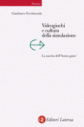 E-book, Videogiochi e cultura della simulazione : la nascita dell''homo game', Laterza