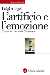 eBook, L'artificio e l'emozione : l'attore nel teatro del Novecento, Laterza